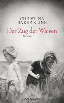 Der Zug der Waisen: Roman - Anne M. Fröhlich,Christina Baker Kline