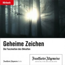 Geheime Zeichen: Die Faszination des Okkulten (F.A.Z.-Dossier) - div., Olaf Pessler, Just GmbH