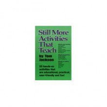 Still More Activities That Teach - Tom Jackson