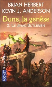 Dune, La Genèse, Tome 2, Le Jihad Butlérien - Brian Herbert