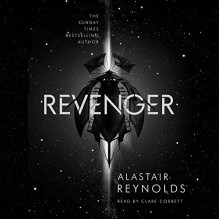 Revenger - Alastair Reynolds, Clare Corbett, Orion