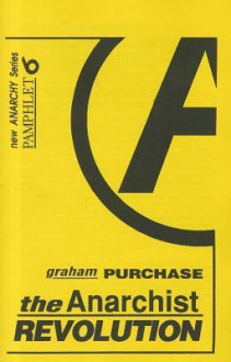 The Anarchist Revolution - Graham Purchase