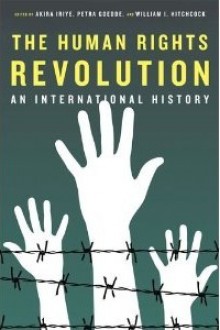 The Human Rights Revolution: An International History - Akira Iriye, Petra Goedde, William I. Hitchcock