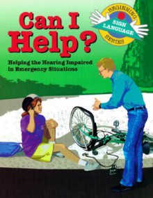 Can I Help?: Helping the Hearing Impaired in Emergency Situations - S. Harold Collins