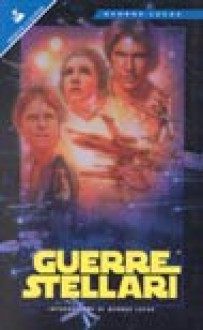 Guerre Stellari - George Lucas, Alan Dean Foster, Gian Paolo Gasperi