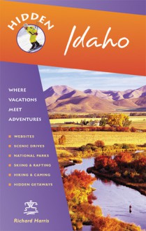 Hidden Idaho: Including Boise, Sun Valley, and Yellowstone National Park - Richard Harris