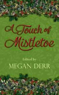 A Touch of Mistletoe - Megan Derr, A.F. Henley, Talya Andor, E.E. Ottoman, J.K. Pendragon