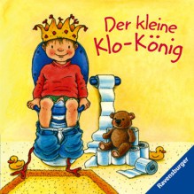 Der kleine Klo-König - Sandra Grimm