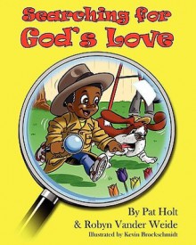 Searching for God's Love - Patricia Holt, Robyn Vander Weide, Kevin Brockschmidt