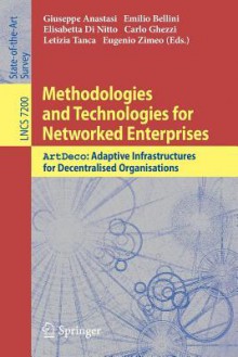 Methodologies and Technologies for Networked Enterprises: Artdeco: Adaptive Infrastructures for Decentralised Organisations - Giuseppe Anastasi, Emilio Bellini, Elisabetta Di Nitto