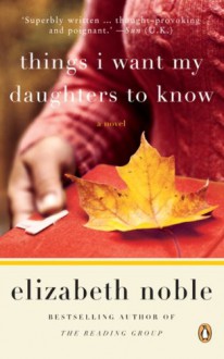 Things I Want My Daughters To Know - Elizabeth Noble