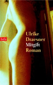 Mitgift - Ulrike Draesner