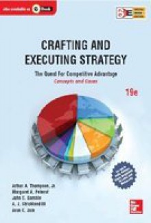 Crafting and Executing Strategy: Concepts and Readings - A Thompson