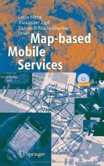 Map-based Mobile Services: Theories, Methods and Implementations - Liqiu Meng, Alexander Zipf, Tumasch Reichenbacher