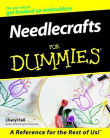 Needlecrafts For Dummies (For Dummies (Computer/Tech)) - Cheryl Fall