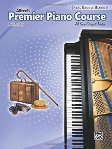 Premier Piano Course Jazz, Rags & Blues, Bk 3: All New Original Music - Martha Mier