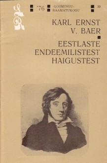 Eestlaste endeemilistest haigustest - Karl Ernst von Baer, Ülo Torpats