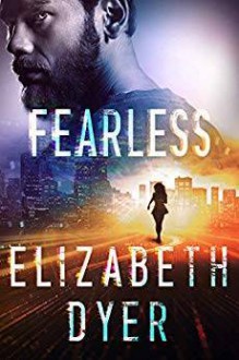 Fearless (Somerton Security #3) - Elizabeth Dyer