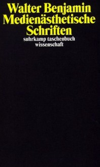 Medienästhetische Schriften (Suhrkamp Taschenbuch Wissenschaft 1601) - Walter Benjamin