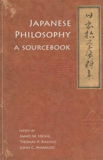 Japanese Philosophy: A Sourcebook (Nanzan Library of Asian Religion and Culture) - James W. Heisig, Thomas P. Kasulis, John C. Maraldo