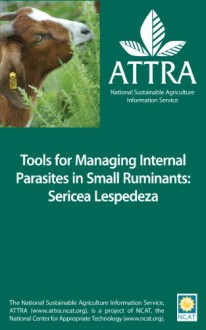 Tools for Managing Internal Parasites in Small Ruminants: Sericea Lespedeza - Linda Coffey, Margo Hale, Tom Terrill, Jorge Mosjidis, Jim Miller, Joan Burke