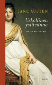 Uskollinen ystävänne: Kootut kertomukset - Inkeri Koskinen, Jane Austen