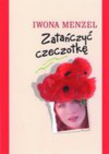 Zatańczyć czeczotkę - Iwona. Menzel