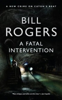 A Fatal Intervention (DCI Tom Caton Manchester Crime Series) - Bill Rogers