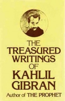 Treasured Writings of Kahlil Gibran [ TREASURED WRITINGS OF KAHLIL GIBRAN BY Gibran, Khalil ( Author ) Oct-06-2009 - Khalil Gibran