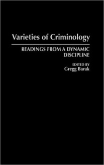 Varieties of Criminology: Readings from a Dynamic Discipline - Gregg Barak