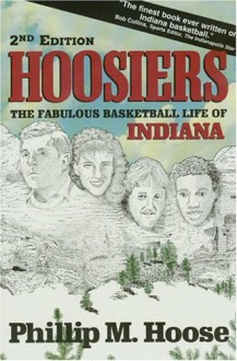 Hoosiers: The Fabulous Basketball Life of Indiana - Phillip M. Hoose