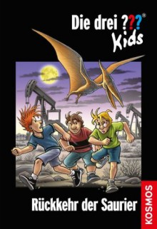 Die drei ??? Kids, 31, Rückkehr der Saurier (drei Fragezeichen Kids) (German Edition) - Boris Pfeiffer, Harald Juch, Volker Sponholz