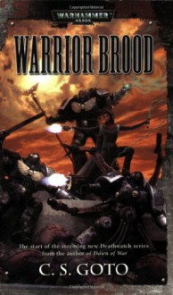 Warrior Brood (Warhammer 40,000) - C.S. Goto