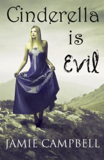 Cinderella is Evil - Jamie Campbell