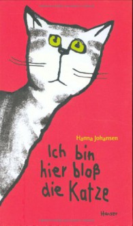 Ich bin hier bloß die Katze - Hanna Johansen, Hildegard Müller