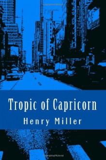 Tropic of Capricorn - Henry Miller