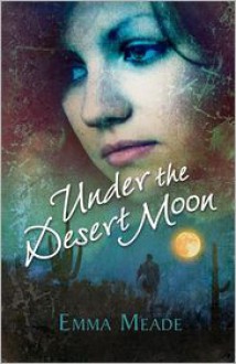 Under the Desert Moon - Emma Meade