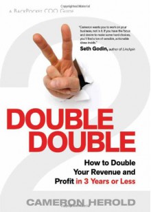 Double: How to Double Your Revenue & Profit in 3 Years or Less - Cameron Herold