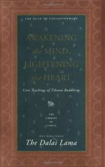 Awakening the Mind, Lightening the Heart: Coe Teachings of Tibetan Buddhism - Dalai Lama XIV, Donald S. Lopez Jr.