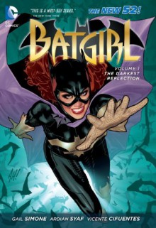 Batgirl, Vol. 1: The Darkest Reflection - Gail Simone, Ardian Syaf, Vincente Cifuentes