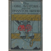 The Girl Aviators and the Phantom Airship - Margaret Burnham