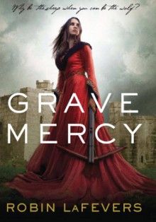 Grave Mercy - Robin LaFevers