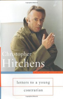 Letters to a Young Contrarian - Christopher Hitchens