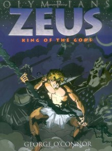 Zeus: King of the Gods (Olympians) - George O'Connor