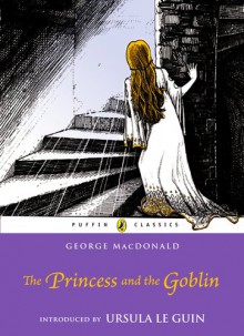 The Princess and the Goblin (Puffin Classics) - George MacDonald