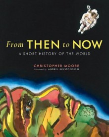 From Then to Now: A Short History of the World - Christopher Moore, Andrej Krystoforski