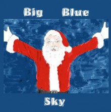 Big Blue Sky (A Christmas Story) - Violet Plum