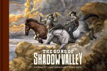 The Guns of Shadow Valley - Dave Wachter, Dave Andrew Clark