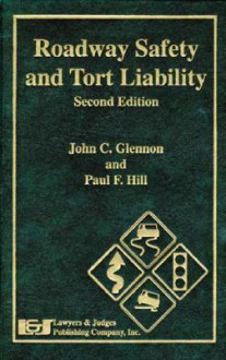 Roadway Safety and Tort Liability [With CDROM] - John C. Glennon, Paul F. Hill