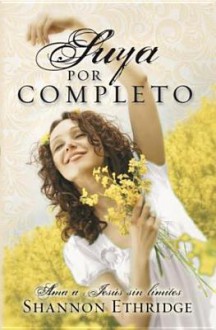 Suya Por Completo: Completely His - Shannon Ethridge